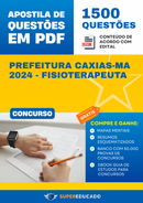 Apostila de Questões para Concurso da Prefeitura Caxias-MA 2024 - Fisioterapeuta - 1.500 Questões