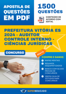 Apostila de Questões para Concurso da Prefeitura Vitória ES 2024 - Auditor Controle Interno - Ciências Jurídicas - 1.500 Questões