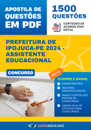 Apostila de Questões para Concurso da Prefeitura de Ipojuca-PE 2024 - Assistente Educacional - 1.500 Questões