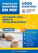 Apostila de Questões para Concurso PB Saúde 2024 - Médico Oftalmologista - 1.500 Questões