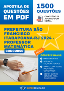 Apostila de Questões para Concurso da Prefeitura São Francisco Itabapoana-RJ 2024 - Professor Matemática - 1.500 Questões