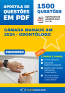 Apostila de Questões para Concurso da Câmara Manaus AM 2024 - Odontólogo - 1.500 Questões