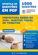 Apostila de Questões para Concurso da Prefeitura Serra-ES 2024 - Auditor Fiscal de Tributos - 1.500 Questões